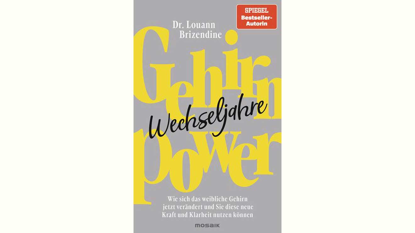 Dr. Louann Brizendine, Autorin des Spiegel-Bestsellers “Das weibliche Gehirn”, erklärt, wie Frauen nach den Wechseljahren ihr volles Potenzial ausschöpfen.