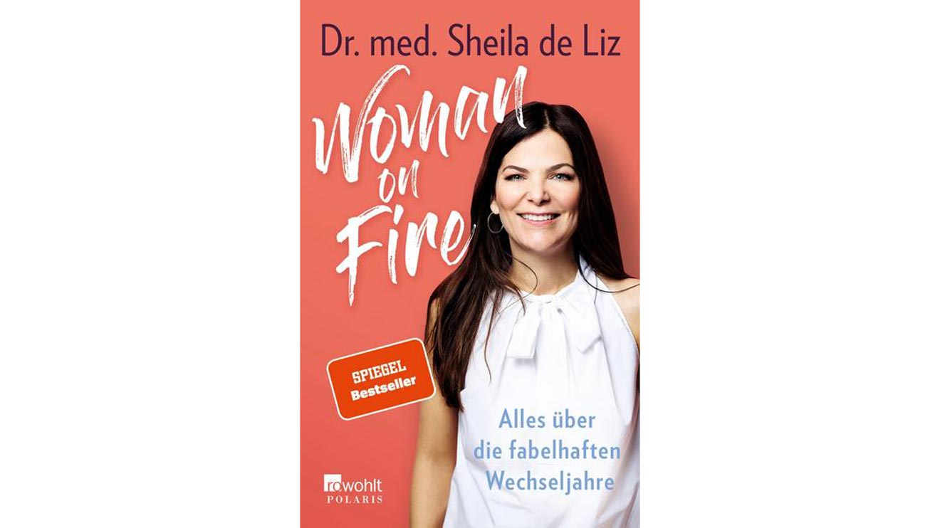 Mit "Woman on Fire: Alles über die fabelhaften Wechseljahre" hat Dr. Sheila de Liz neue Maßstäbe gesetzt.  